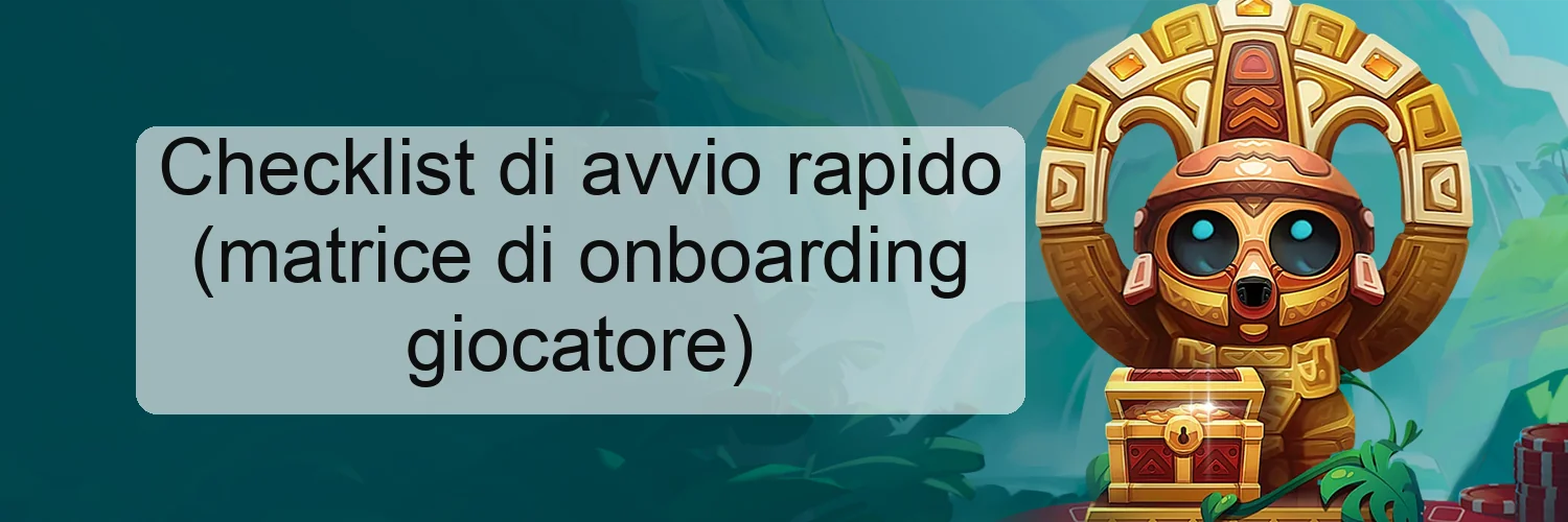 Checklist di avvio rapido (matrice di onboarding giocatore)